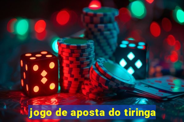 jogo de aposta do tiringa